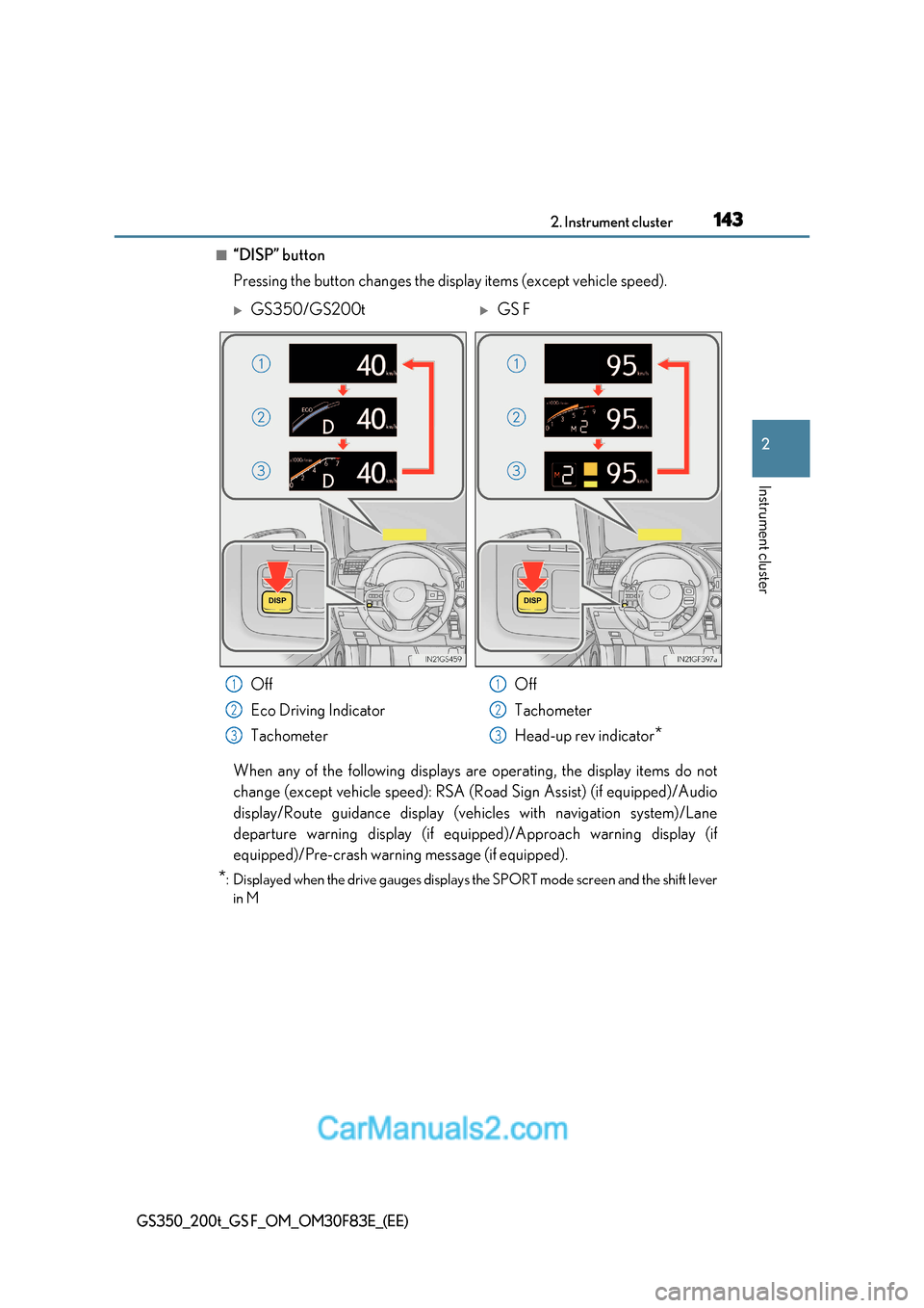 Lexus GS350 2017  Owners Manual 143
2. Instrument cluster
2
Instrument cluster
GS350_200t_GS F_OM_OM30F83E_(EE)
■“DISP” button 
Pressing the button changes the display items (except vehicle speed). 
When any of the following d
