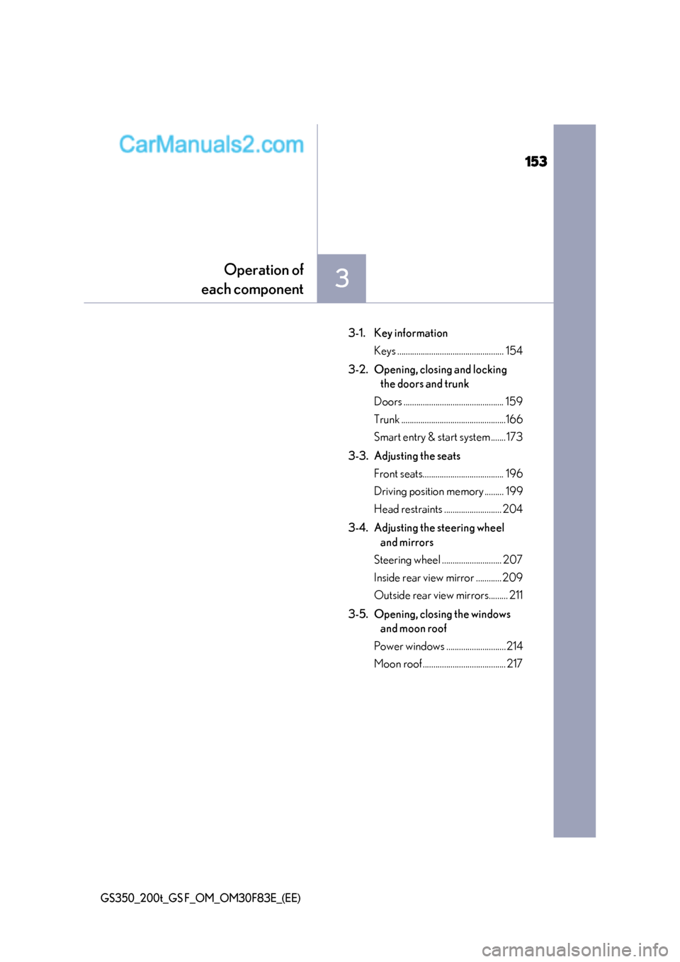 Lexus GS350 2017 Owners Manual 153
3
Operation of
each component
GS350_200t_GS F_OM_OM30F83E_(EE)
3-1. Key information Keys .................................................. 154
3-2. Opening, closing and locking the doors and tru Lexus GS350 2017 Owners Manual 153
3
Operation of
each component
GS350_200t_GS F_OM_OM30F83E_(EE)
3-1. Key information Keys .................................................. 154
3-2. Opening, closing and locking the doors and tru
