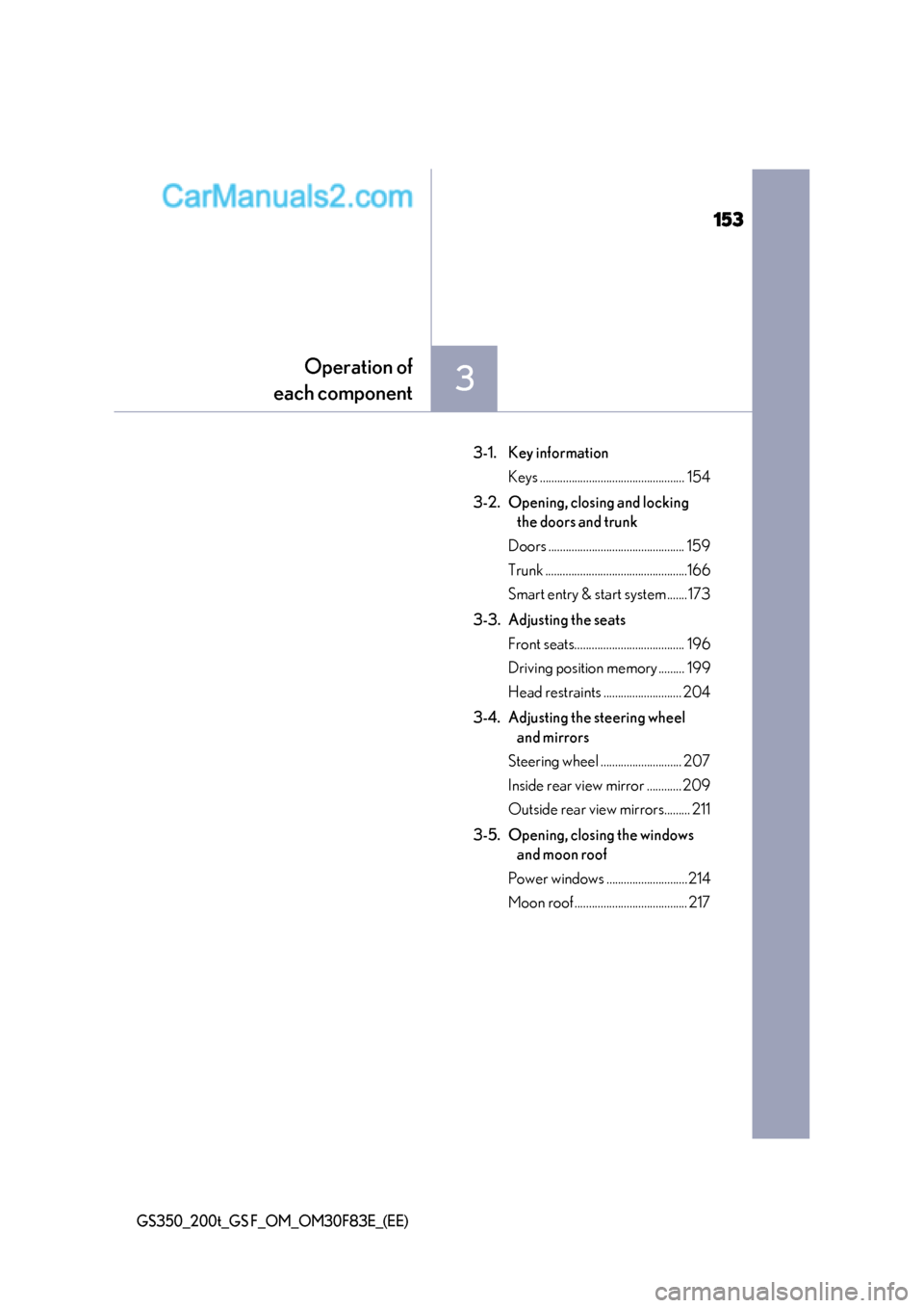 Lexus GS350 2017  Owners Manual 153
3
Operation of
each component
GS350_200t_GS F_OM_OM30F83E_(EE)
3-1. Key information Keys .................................................. 154
3-2. Opening, closing and locking  the doors and tru