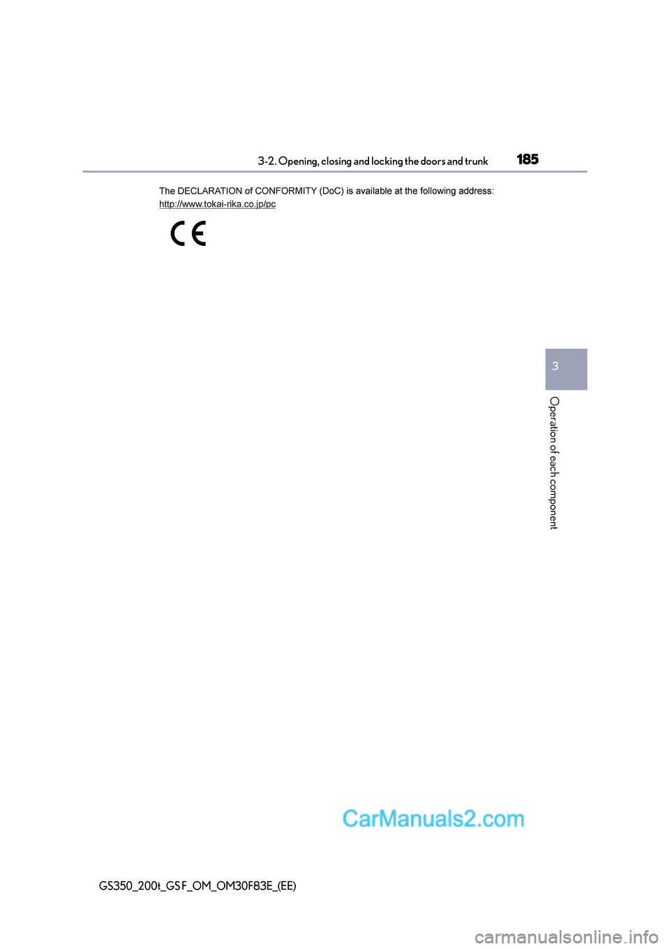 Lexus GS350 2017 Owners Manual 185
3-2. Opening, closing and locking the doors and trunk
3
Operation of each component
GS350_200t_GS F_OM_OM30F83E_(EE) Lexus GS350 2017 Owners Manual 185
3-2. Opening, closing and locking the doors and trunk
3
Operation of each component
GS350_200t_GS F_OM_OM30F83E_(EE)