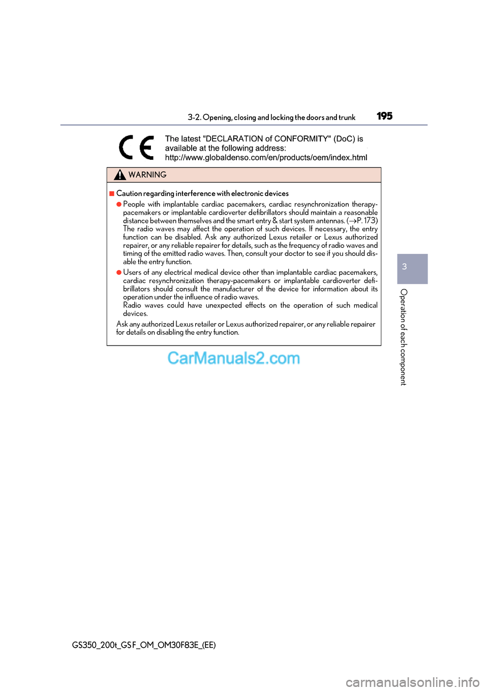 Lexus GS350 2017 Owners Manual 195
3-2. Opening, closing and locking the doors and trunk
3
Operation of each component
GS350_200t_GS F_OM_OM30F83E_(EE)
WARNING
■Caution regarding interference with electronic devices
●People wit Lexus GS350 2017 Owners Manual 195
3-2. Opening, closing and locking the doors and trunk
3
Operation of each component
GS350_200t_GS F_OM_OM30F83E_(EE)
WARNING
■Caution regarding interference with electronic devices
●People wit