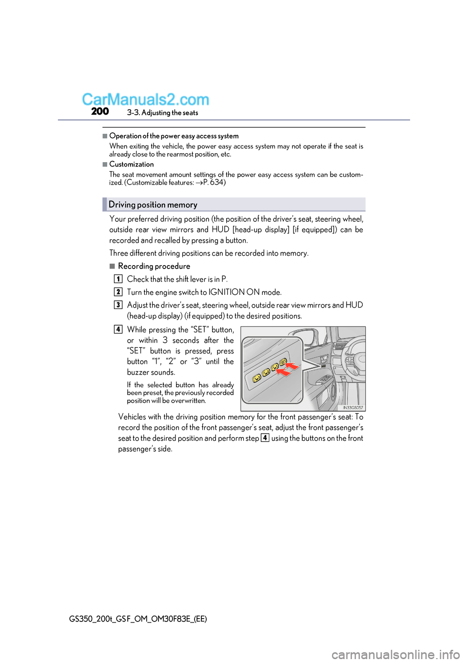 Lexus GS350 2017 Owners Manual 2003-3. Adjusting the seats
GS350_200t_GS F_OM_OM30F83E_(EE)
■Operation of the power easy access system
When exiting the vehicle, the power easy access system may not op erate if the seat is
alread Lexus GS350 2017 Owners Manual 2003-3. Adjusting the seats
GS350_200t_GS F_OM_OM30F83E_(EE)
■Operation of the power easy access system
When exiting the vehicle, the power easy access system may not op erate if the seat is
alread