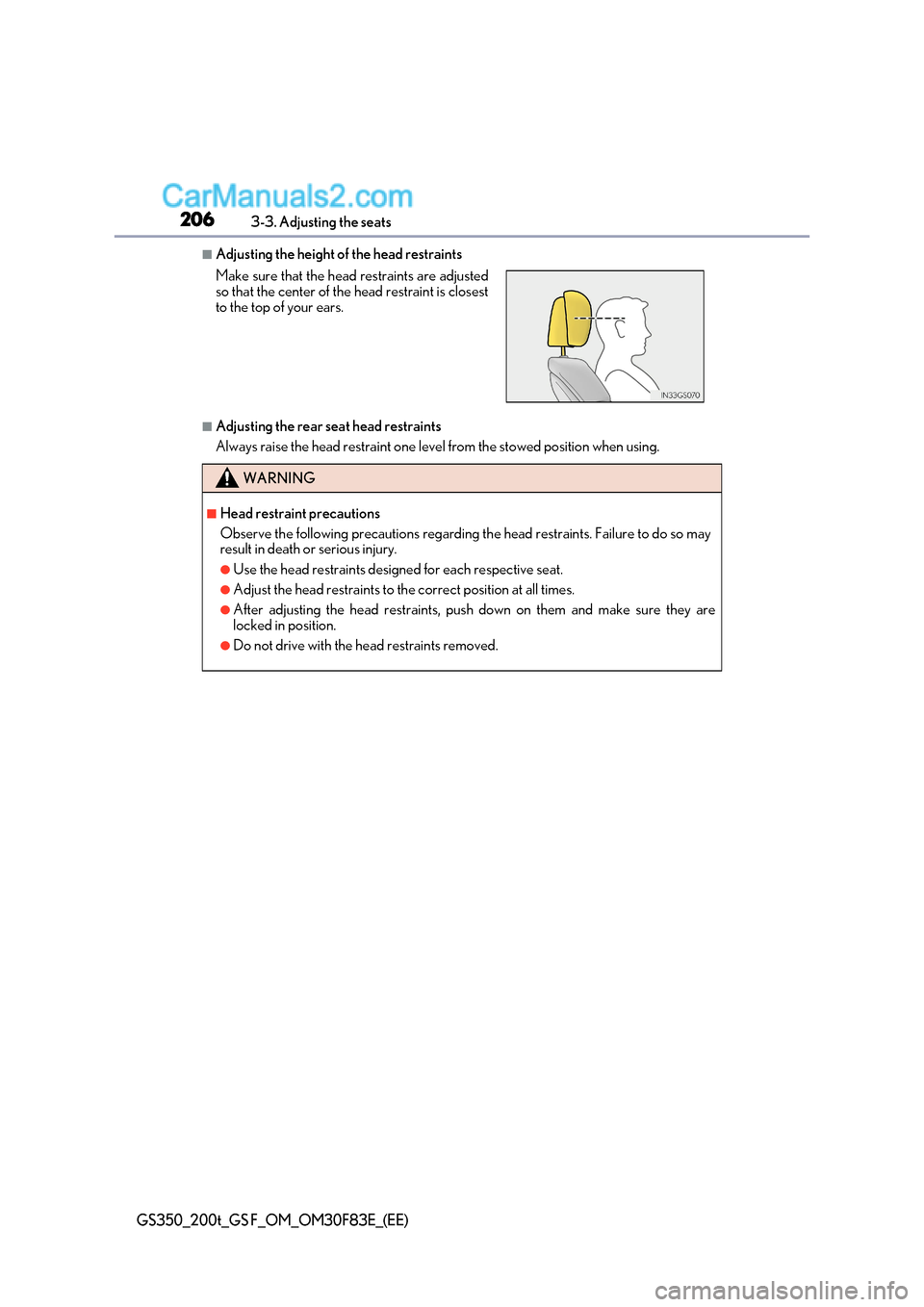 Lexus GS350 2017  Owners Manual 2063-3. Adjusting the seats
GS350_200t_GS F_OM_OM30F83E_(EE)
■Adjusting the height of the head restraints
■Adjusting the rear seat head restraints 
Always raise the head restraint one level from t