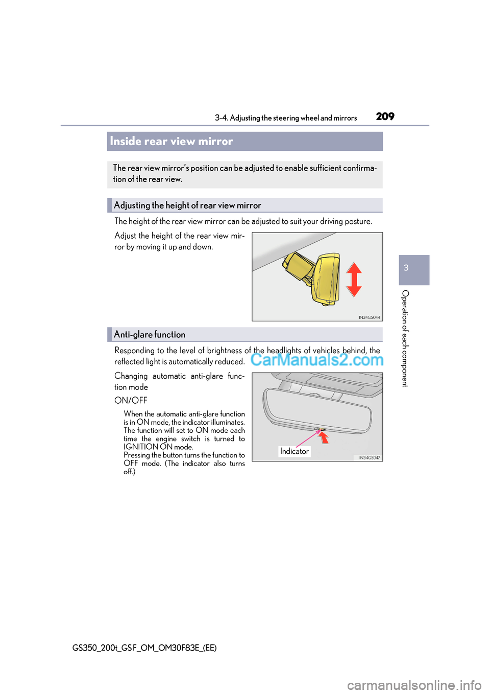 Lexus GS350 2017 Owners Manual 209
3
3-4. Adjusting the steering wheel and mirrors
Operation of each component
GS350_200t_GS F_OM_OM30F83E_(EE)
Inside rear view mirror
The height of the rear view mirror can be adjusted to suit your Lexus GS350 2017 Owners Manual 209
3
3-4. Adjusting the steering wheel and mirrors
Operation of each component
GS350_200t_GS F_OM_OM30F83E_(EE)
Inside rear view mirror
The height of the rear view mirror can be adjusted to suit your