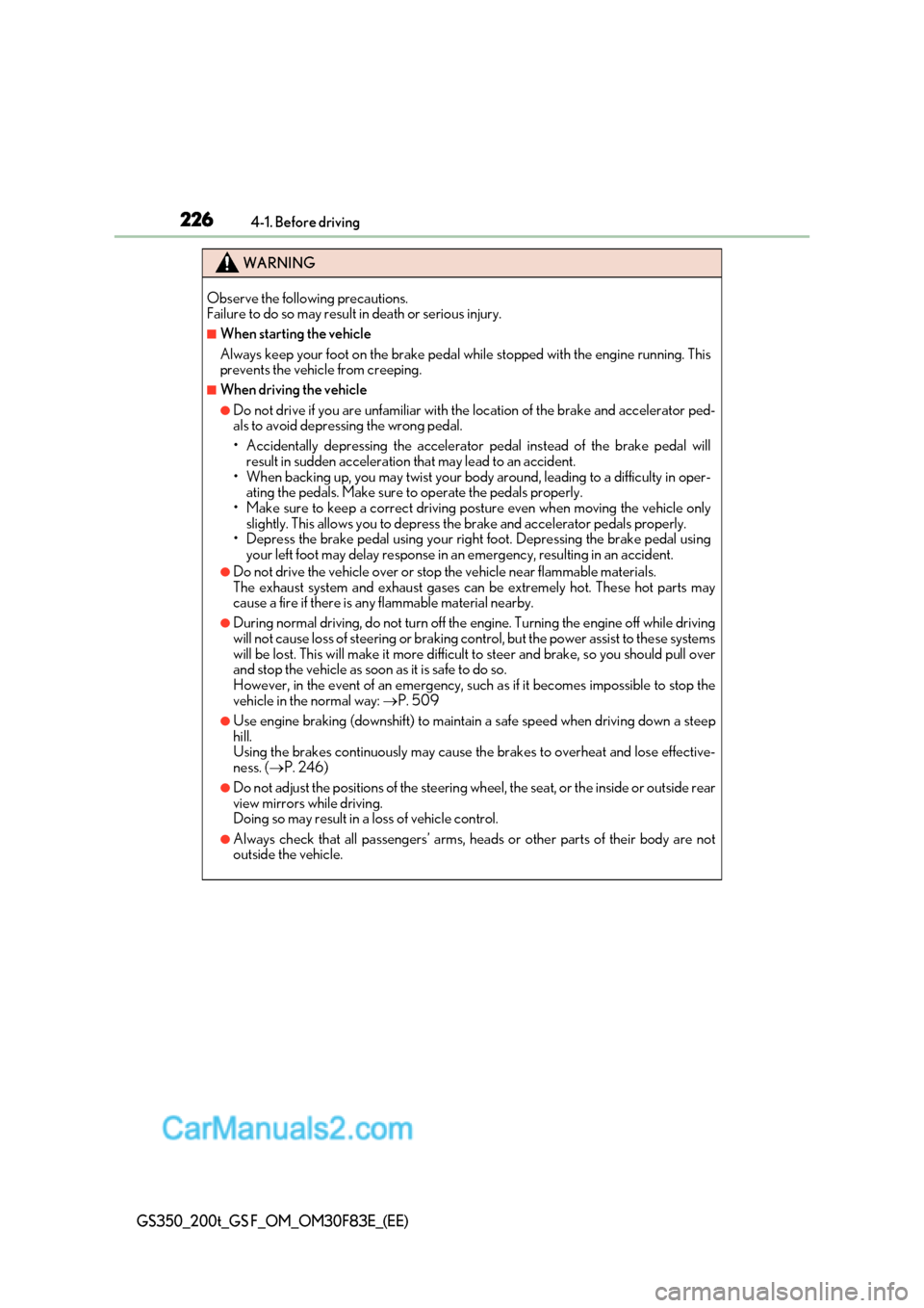 Lexus GS350 2017 Owners Manual 2264-1. Before driving
GS350_200t_GS F_OM_OM30F83E_(EE)
WARNING
Observe the following precautions.
Failure to do so may result in death or serious injury.
■When starting the vehicle
Always keep y Lexus GS350 2017 Owners Manual 2264-1. Before driving
GS350_200t_GS F_OM_OM30F83E_(EE)
WARNING
Observe the following precautions.
Failure to do so may result in death or serious injury.
■When starting the vehicle
Always keep y