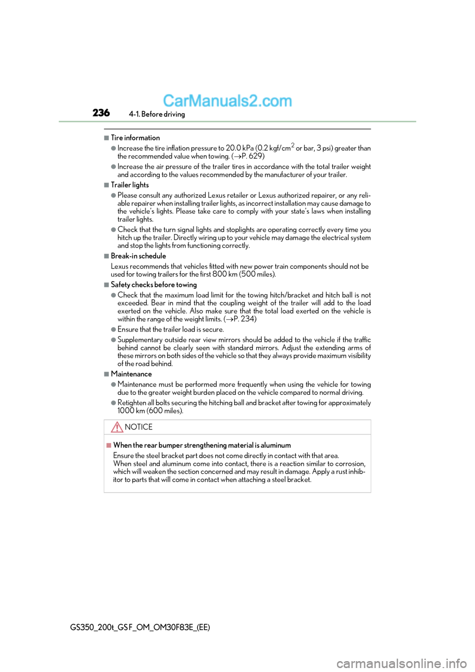 Lexus GS350 2017  Owners Manual 2364-1. Before driving
GS350_200t_GS F_OM_OM30F83E_(EE)
■Tire information
●Increase the tire inflation pressure to 20.0 kPa (0.2 kgf/cm 2
 or bar, 3 psi) greater than
the recommended value when to