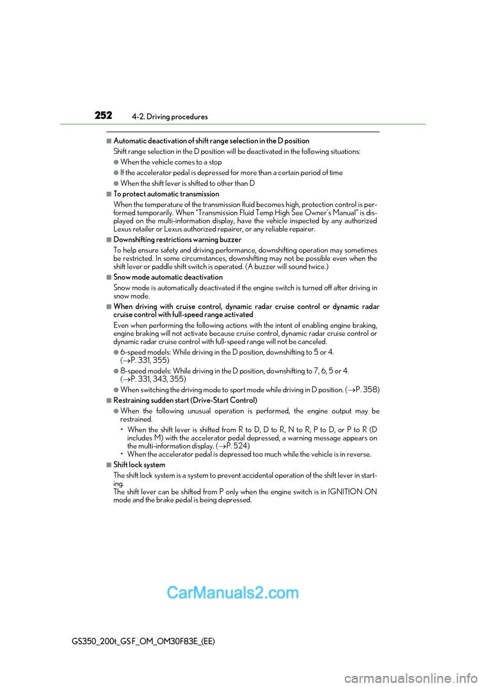 Lexus GS350 2017  Owners Manual 2524-2. Driving procedures
GS350_200t_GS F_OM_OM30F83E_(EE)
■Automatic deactivation of shift range selection in the D position 
Shift range selection in the D position will  be deactivated in the fo