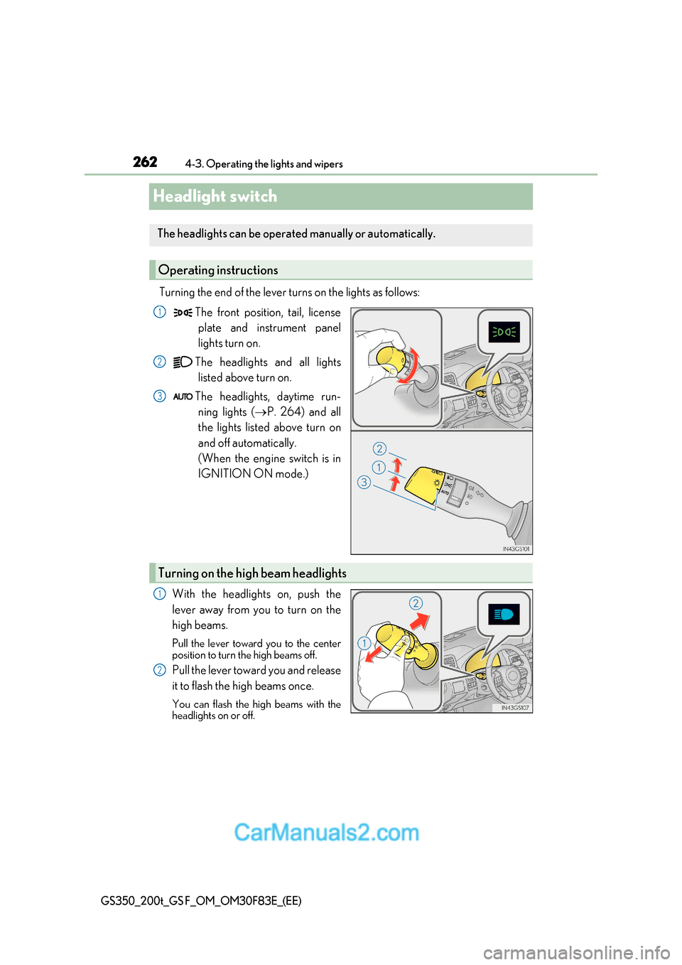 Lexus GS350 2017 Owners Manual 2624-3. Operating the lights and wipers
GS350_200t_GS F_OM_OM30F83E_(EE)
Headlight switch
Turning the end of the lever turns on the lights as follows:The front position, tail, licenseplate and instrum Lexus GS350 2017 Owners Manual 2624-3. Operating the lights and wipers
GS350_200t_GS F_OM_OM30F83E_(EE)
Headlight switch
Turning the end of the lever turns on the lights as follows:The front position, tail, licenseplate and instrum