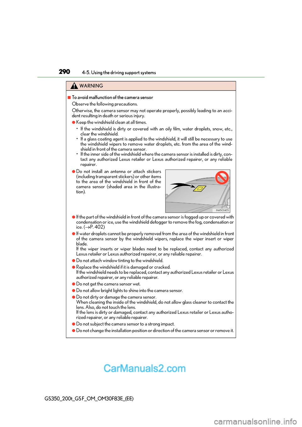 Lexus GS350 2017 Owners Manual 2904-5. Using the driving support systems
GS350_200t_GS F_OM_OM30F83E_(EE)
WARNING
■To avoid malfunction of the camera sensor
Observe the following precautions.
Otherwise, the camera sensor may not Lexus GS350 2017 Owners Manual 2904-5. Using the driving support systems
GS350_200t_GS F_OM_OM30F83E_(EE)
WARNING
■To avoid malfunction of the camera sensor
Observe the following precautions.
Otherwise, the camera sensor may not