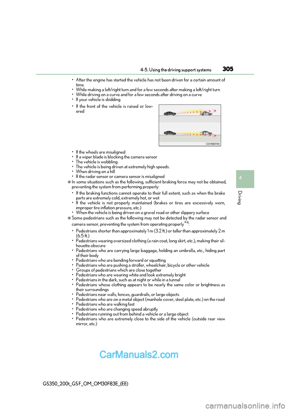Lexus GS350 2017 Owners Manual 305
4-5. Using the driving support systems
4
Driving
GS350_200t_GS F_OM_OM30F83E_(EE)
Lexus GS350 2017 Owners Manual 305
4-5. Using the driving support systems
4
Driving
GS350_200t_GS F_OM_OM30F83E_(EE)