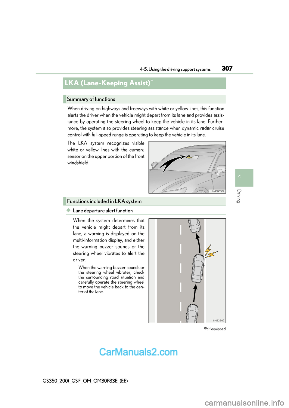 Lexus GS350 2017 Owners Manual 307
4
4-5. Using the driving support systems
Driving
GS350_200t_GS F_OM_OM30F83E_(EE)
LKA (Lane-Keeping Assist)
When driving on highways and freeways with white or yellow l
ines, this function
aler Lexus GS350 2017 Owners Manual 307
4
4-5. Using the driving support systems
Driving
GS350_200t_GS F_OM_OM30F83E_(EE)
LKA (Lane-Keeping Assist)
When driving on highways and freeways with white or yellow l
ines, this function
aler