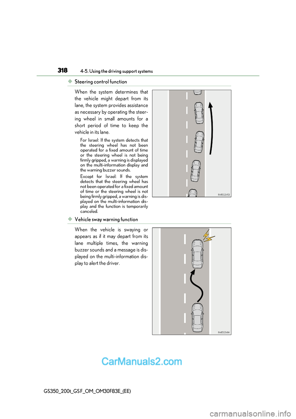Lexus GS350 2017 Owners Manual 3184-5. Using the driving support systems
GS350_200t_GS F_OM_OM30F83E_(EE)
◆Steering control function
When the system determines that
the vehicle might depart from its
lane, the system provides a Lexus GS350 2017 Owners Manual 3184-5. Using the driving support systems
GS350_200t_GS F_OM_OM30F83E_(EE)
◆Steering control function
When the system determines that
the vehicle might depart from its
lane, the system provides a