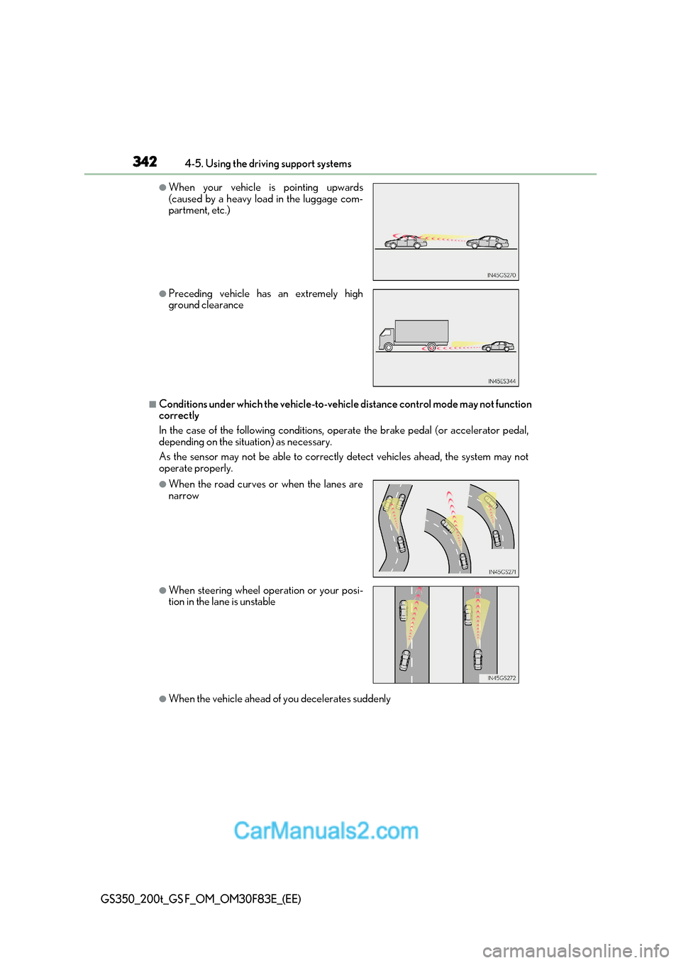 Lexus GS350 2017 Owners Manual 3424-5. Using the driving support systems
GS350_200t_GS F_OM_OM30F83E_(EE)
■Conditions under whic h the vehicle-to-vehicle distance control mode may not function
correctly
In the case of the follo Lexus GS350 2017 Owners Manual 3424-5. Using the driving support systems
GS350_200t_GS F_OM_OM30F83E_(EE)
■Conditions under whic h the vehicle-to-vehicle distance control mode may not function
correctly
In the case of the follo