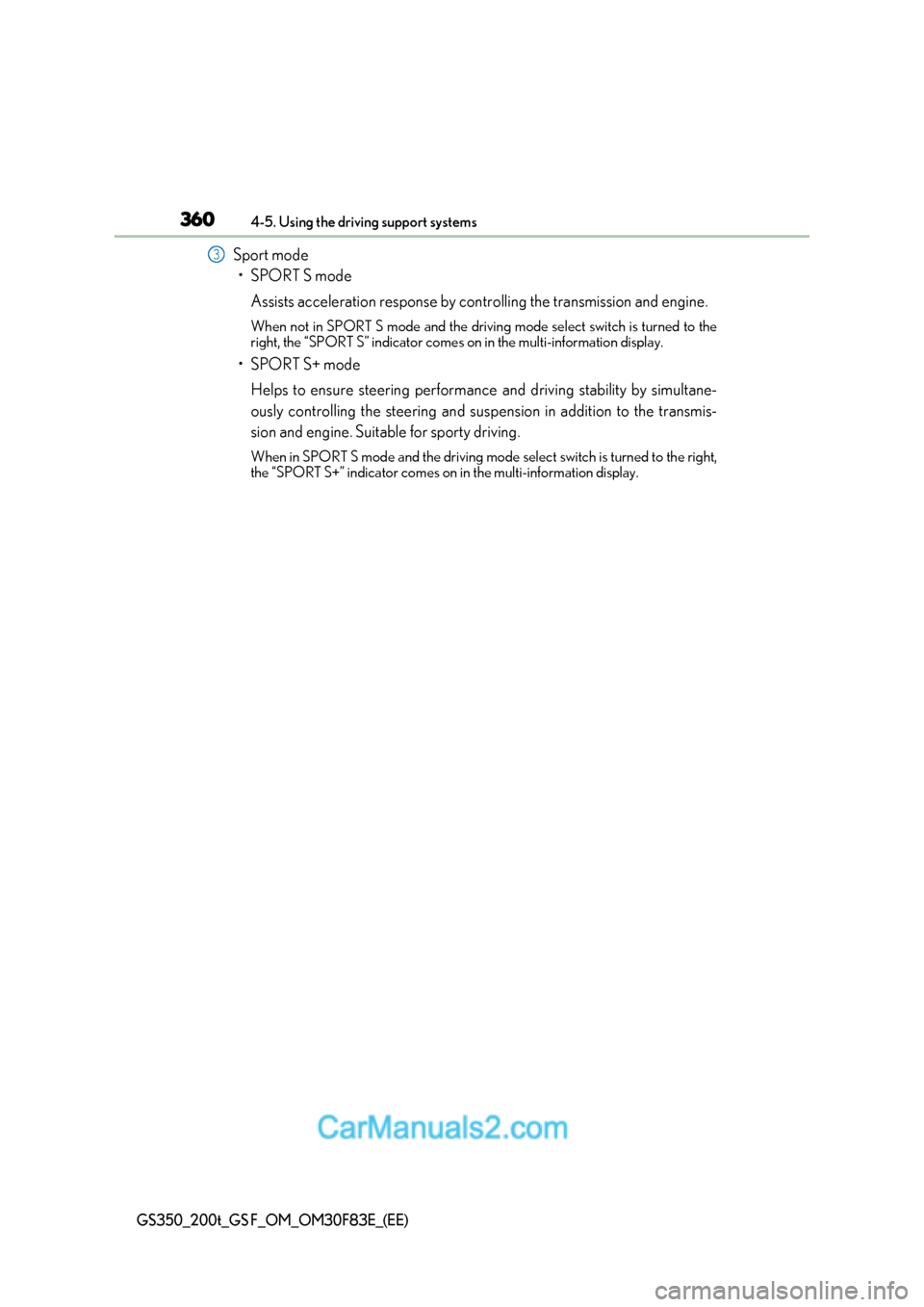 Lexus GS350 2017  Owners Manual 3604-5. Using the driving support systems
GS350_200t_GS F_OM_OM30F83E_(EE)
Sport mode
