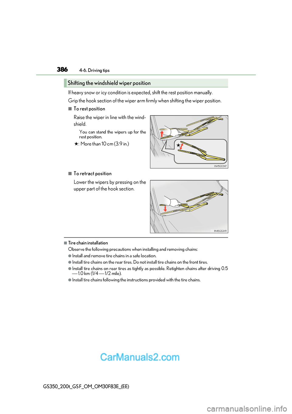 Lexus GS350 2017 Owners Manual 3864-6. Driving tips
GS350_200t_GS F_OM_OM30F83E_(EE)
If heavy snow or icy condition is expected, shift the rest position man ually.
Grip the hook section of the wiper arm firmly when shifting the wi Lexus GS350 2017 Owners Manual 3864-6. Driving tips
GS350_200t_GS F_OM_OM30F83E_(EE)
If heavy snow or icy condition is expected, shift the rest position man ually.
Grip the hook section of the wiper arm firmly when shifting the wi