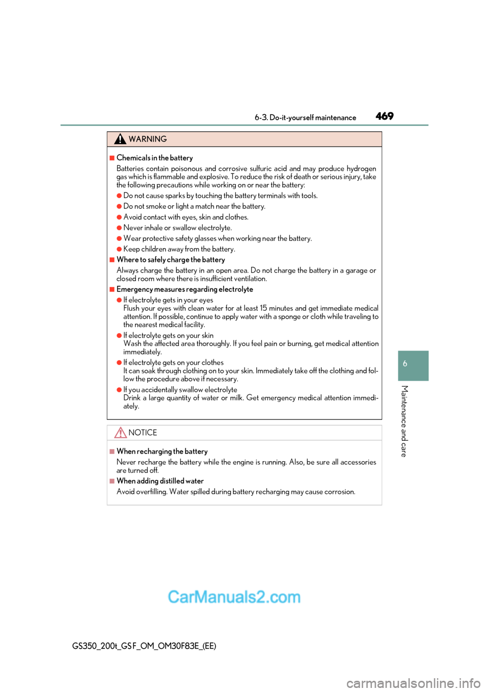 Lexus GS350 2017 Owners Manual 469
6-3. Do-it-yourself maintenance
6
Maintenance and care
GS350_200t_GS F_OM_OM30F83E_(EE)
WARNING
■Chemicals in the battery
Batteries contain poisonous and corrosive sulfuric acid and may produc Lexus GS350 2017 Owners Manual 469
6-3. Do-it-yourself maintenance
6
Maintenance and care
GS350_200t_GS F_OM_OM30F83E_(EE)
WARNING
■Chemicals in the battery
Batteries contain poisonous and corrosive sulfuric acid and may produc