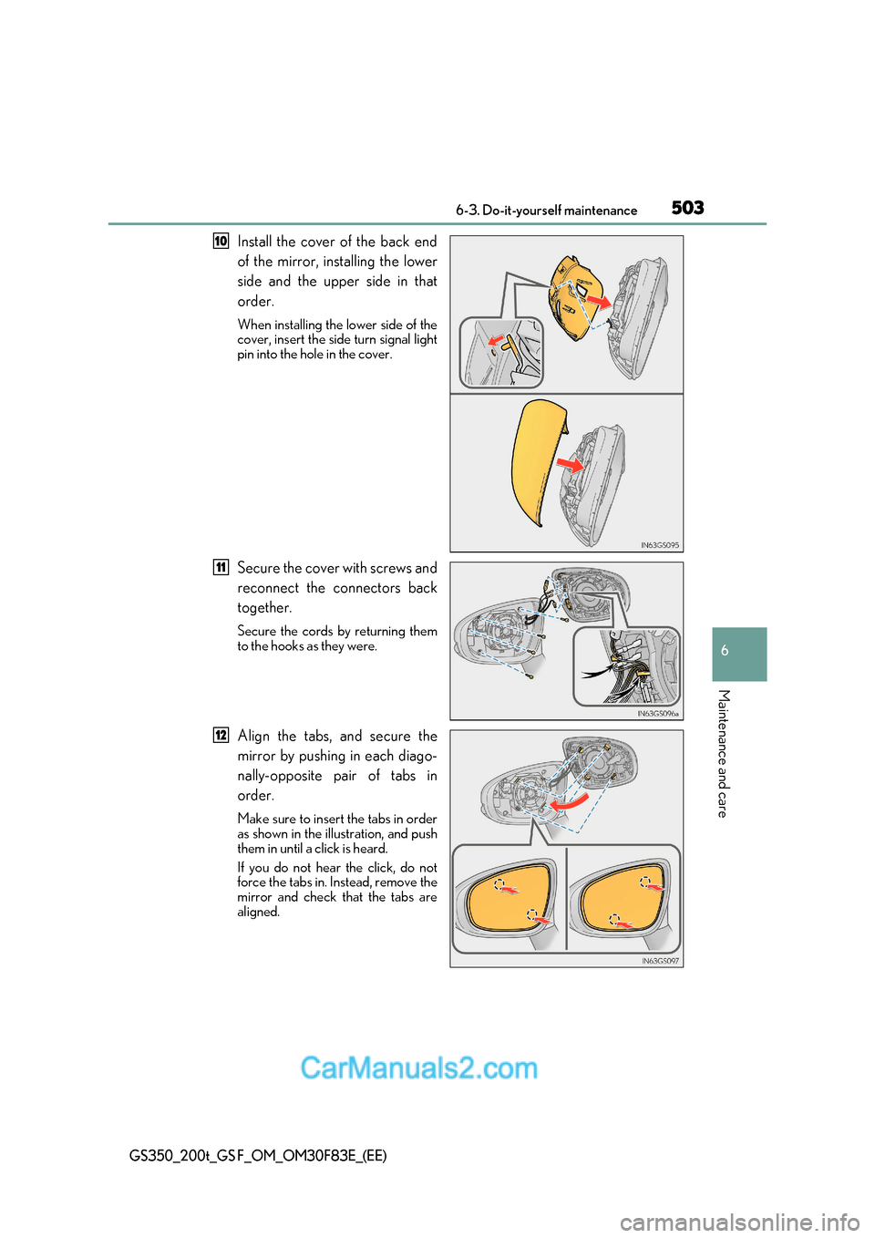 Lexus GS350 2017 Owners Manual 503
6-3. Do-it-yourself maintenance
6
Maintenance and care
GS350_200t_GS F_OM_OM30F83E_(EE)
Install the cover of the back end
of the mirror, installing the lower
side and the upper side in that ord Lexus GS350 2017 Owners Manual 503
6-3. Do-it-yourself maintenance
6
Maintenance and care
GS350_200t_GS F_OM_OM30F83E_(EE)
Install the cover of the back end
of the mirror, installing the lower
side and the upper side in that ord