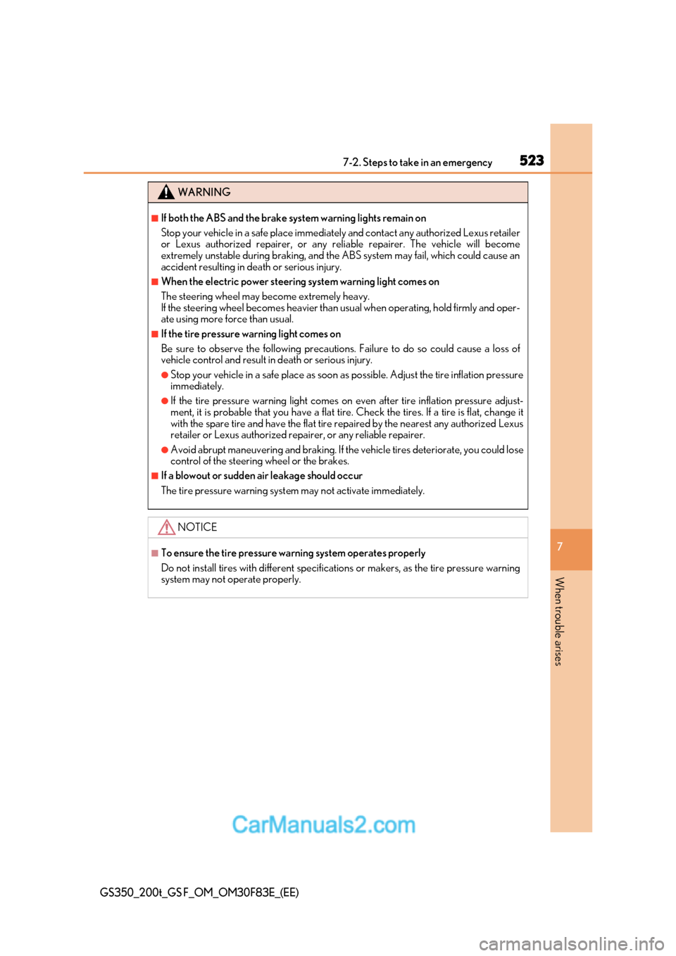 Lexus GS350 2017  Owners Manual 523
7-2. Steps to take in an emergency
7
When trouble arises
GS350_200t_GS F_OM_OM30F83E_(EE)
WARNING
■If both the ABS and the brake system warning lights remain on 
Stop your vehicle in a safe plac