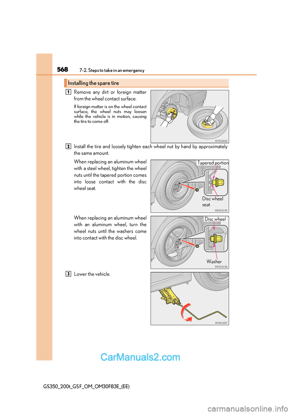 Lexus GS350 2017  Owners Manual 5687-2. Steps to take in an emergency
GS350_200t_GS F_OM_OM30F83E_(EE)
Remove any dirt or foreign matter 
from the wheel contact surface. 
If foreign matter is on the wheel contact 
surface, the wheel