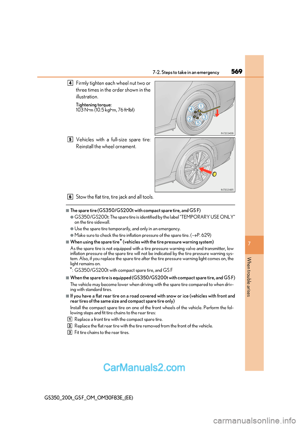 Lexus GS350 2017  Owners Manual 569
7-2. Steps to take in an emergency
7
When trouble arises
GS350_200t_GS F_OM_OM30F83E_(EE)
Firmly tighten each wheel nut two or 
three times in the order shown in the 
illustration. 
Tightening tor