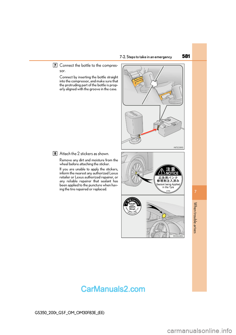 Lexus GS350 2017 Owners Manual 581
7-2. Steps to take in an emergency
7
When trouble arises
GS350_200t_GS F_OM_OM30F83E_(EE)
Connect the bottle to the compres-
sor.
Connect by inserting the bottle straight
into the compressor, a Lexus GS350 2017 Owners Manual 581
7-2. Steps to take in an emergency
7
When trouble arises
GS350_200t_GS F_OM_OM30F83E_(EE)
Connect the bottle to the compres-
sor.
Connect by inserting the bottle straight
into the compressor, a
