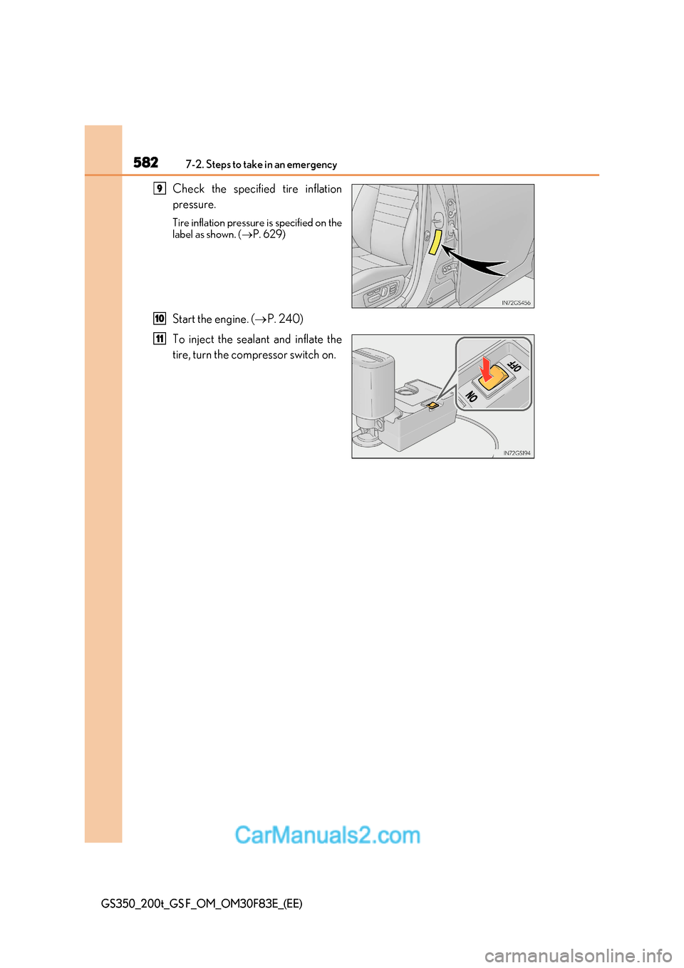 Lexus GS350 2017 Owners Manual 5827-2. Steps to take in an emergency
GS350_200t_GS F_OM_OM30F83E_(EE)
Check the specified tire inflation
pressure.
Tire inflation pressure is specified on the
label as shown. ( P. 629)
Start th Lexus GS350 2017 Owners Manual 5827-2. Steps to take in an emergency
GS350_200t_GS F_OM_OM30F83E_(EE)
Check the specified tire inflation
pressure.
Tire inflation pressure is specified on the
label as shown. ( P. 629)
Start th