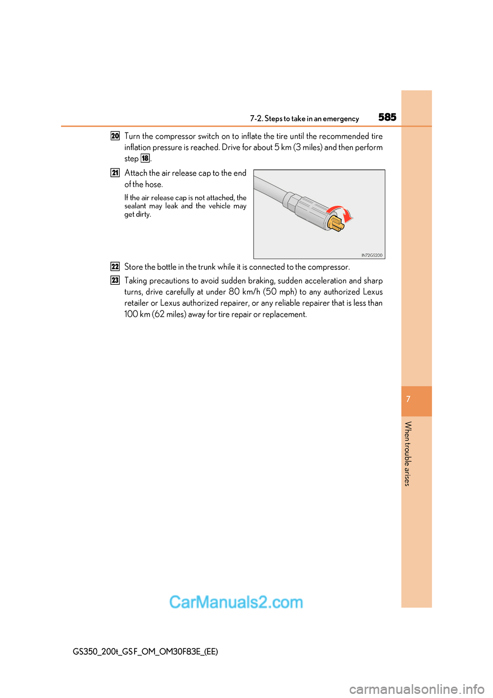 Lexus GS350 2017 Owners Manual 585
7-2. Steps to take in an emergency
7
When trouble arises
GS350_200t_GS F_OM_OM30F83E_(EE)
Turn the compressor switch on to infl ate the tire until the recommended tire
inflation pressure is reache Lexus GS350 2017 Owners Manual 585
7-2. Steps to take in an emergency
7
When trouble arises
GS350_200t_GS F_OM_OM30F83E_(EE)
Turn the compressor switch on to infl ate the tire until the recommended tire
inflation pressure is reache