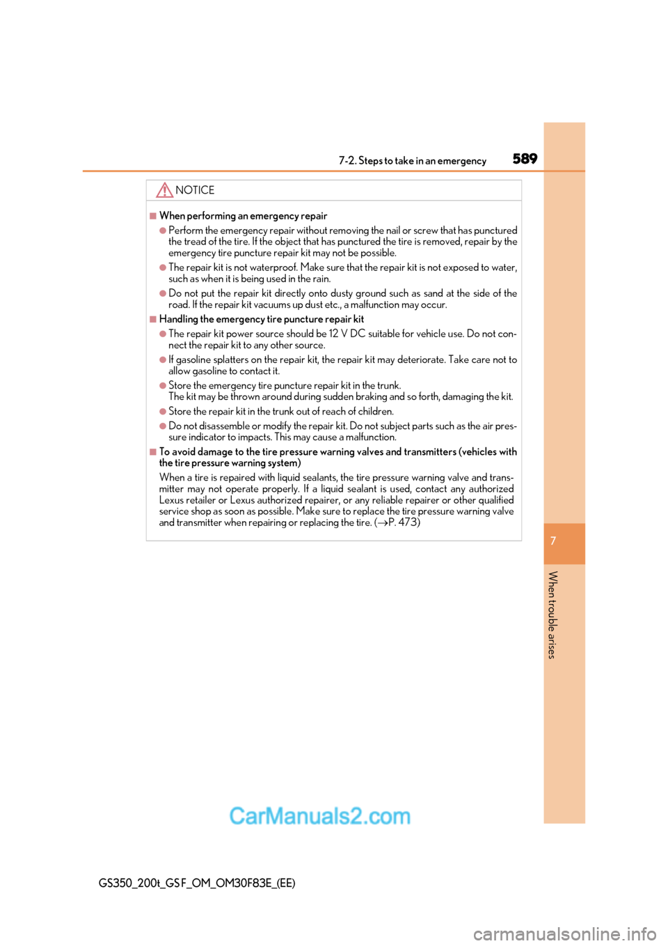Lexus GS350 2017 Owners Manual 589
7-2. Steps to take in an emergency
7
When trouble arises
GS350_200t_GS F_OM_OM30F83E_(EE)
NOTICE
■When performing an emergency repair
●Perform the emergency repair without removing the nail or Lexus GS350 2017 Owners Manual 589
7-2. Steps to take in an emergency
7
When trouble arises
GS350_200t_GS F_OM_OM30F83E_(EE)
NOTICE
■When performing an emergency repair
●Perform the emergency repair without removing the nail or