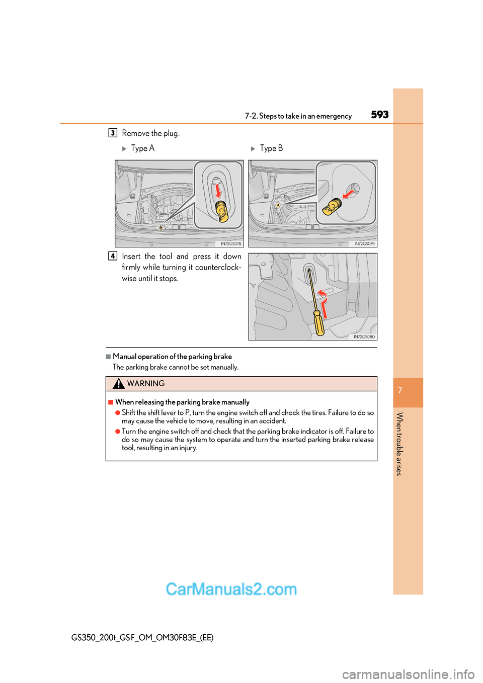 Lexus GS350 2017 Owners Manual 593
7-2. Steps to take in an emergency
7
When trouble arises
GS350_200t_GS F_OM_OM30F83E_(EE)
Remove the plug.
Insert the tool and press it down
firmly while turning it counterclock-
wise until it Lexus GS350 2017 Owners Manual 593
7-2. Steps to take in an emergency
7
When trouble arises
GS350_200t_GS F_OM_OM30F83E_(EE)
Remove the plug.
Insert the tool and press it down
firmly while turning it counterclock-
wise until it