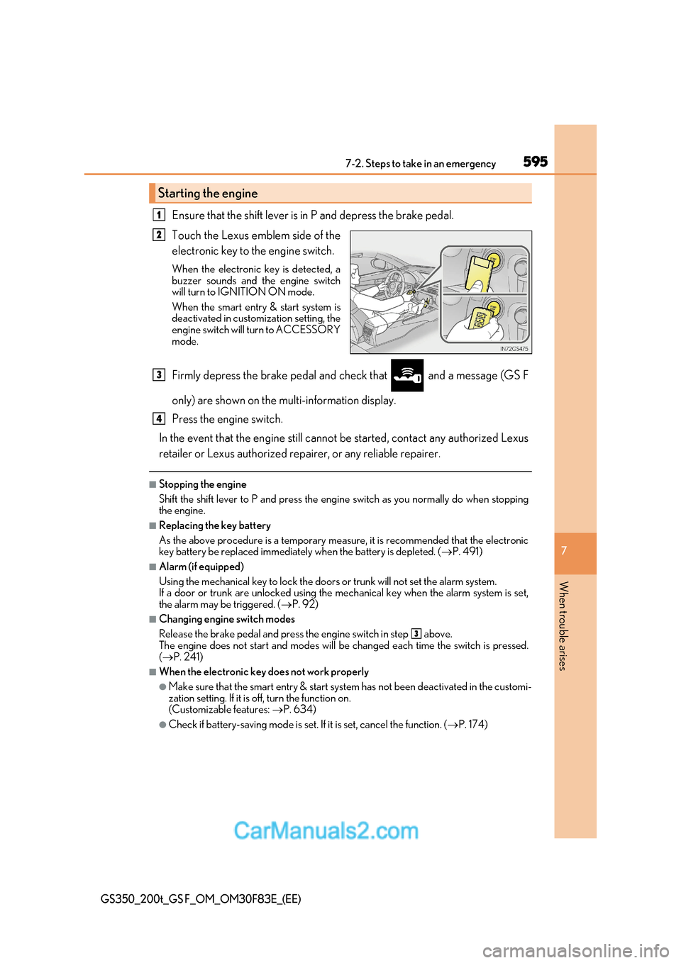 Lexus GS350 2017 Owners Manual 595
7-2. Steps to take in an emergency
7
When trouble arises
GS350_200t_GS F_OM_OM30F83E_(EE)
Ensure that the shift lever is in P and depress the brake pedal.
Touch the Lexus emblem side of the
elec Lexus GS350 2017 Owners Manual 595
7-2. Steps to take in an emergency
7
When trouble arises
GS350_200t_GS F_OM_OM30F83E_(EE)
Ensure that the shift lever is in P and depress the brake pedal.
Touch the Lexus emblem side of the
elec