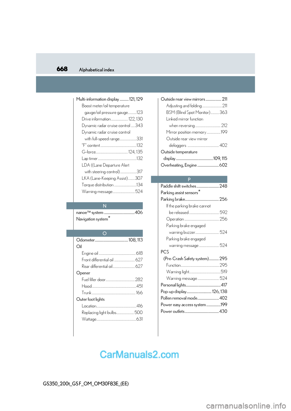 Lexus GS350 2017  Owners Manual 668Alphabetical index
GS350_200t_GS F_OM_OM30F83E_(EE)
Multi-information display ........... 121, 129
Boost meter/oil temperature 
gauge/oil pressure gauge...........123
Drive information ............