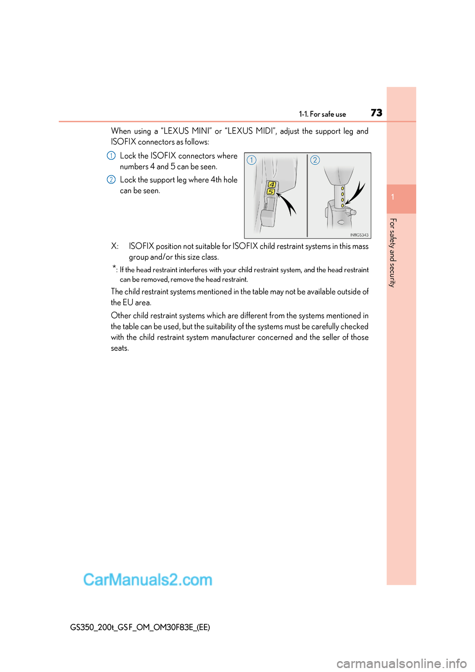 Lexus GS350 2017  Owners Manual 73
1-1. For safe use
1
For safety and security
GS350_200t_GS F_OM_OM30F83E_(EE)
When using a “LEXUS MINI” or “LEXUS MIDI”, adjust the support leg and 
ISOFIX connectors as follows:
Lock the IS