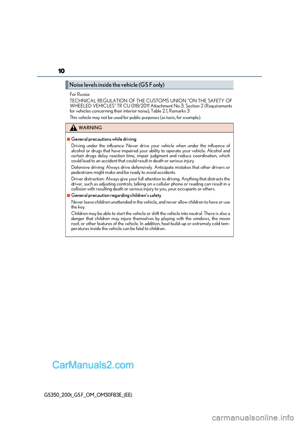 Lexus GS350 2017 Owners Manual 10
GS350_200t_GS F_OM_OM30F83E_(EE)
For Russia:
TECHNICAL REGULATION OF THE CUSTOMS UNION “ON THE SAFETY OF
WHEELED VEHICLES” TR CU 018/2011 Attachment No.3, Section 2 (Requirements
for vehicle Lexus GS350 2017 Owners Manual 10
GS350_200t_GS F_OM_OM30F83E_(EE)
For Russia:
TECHNICAL REGULATION OF THE CUSTOMS UNION “ON THE SAFETY OF
WHEELED VEHICLES” TR CU 018/2011 Attachment No.3, Section 2 (Requirements
for vehicle