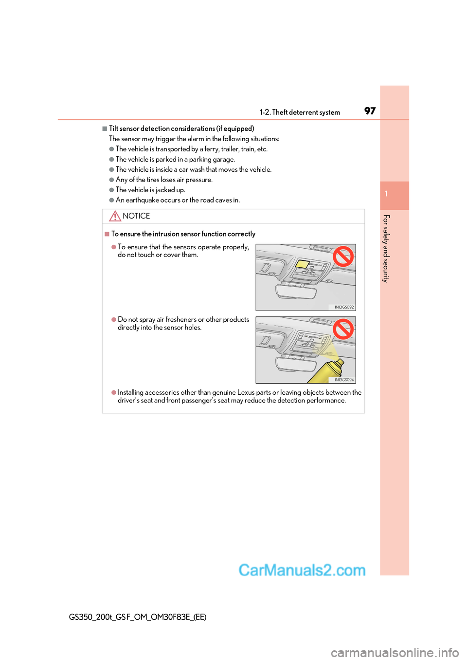 Lexus GS350 2017 Owners Manual 97
1-2. Theft deterrent system
1
GS350_200t_GS F_OM_OM30F83E_(EE)
For safety and security
■Tilt sensor detection cons iderations (if equipped)
The sensor may trigger the alarm in the following situa
