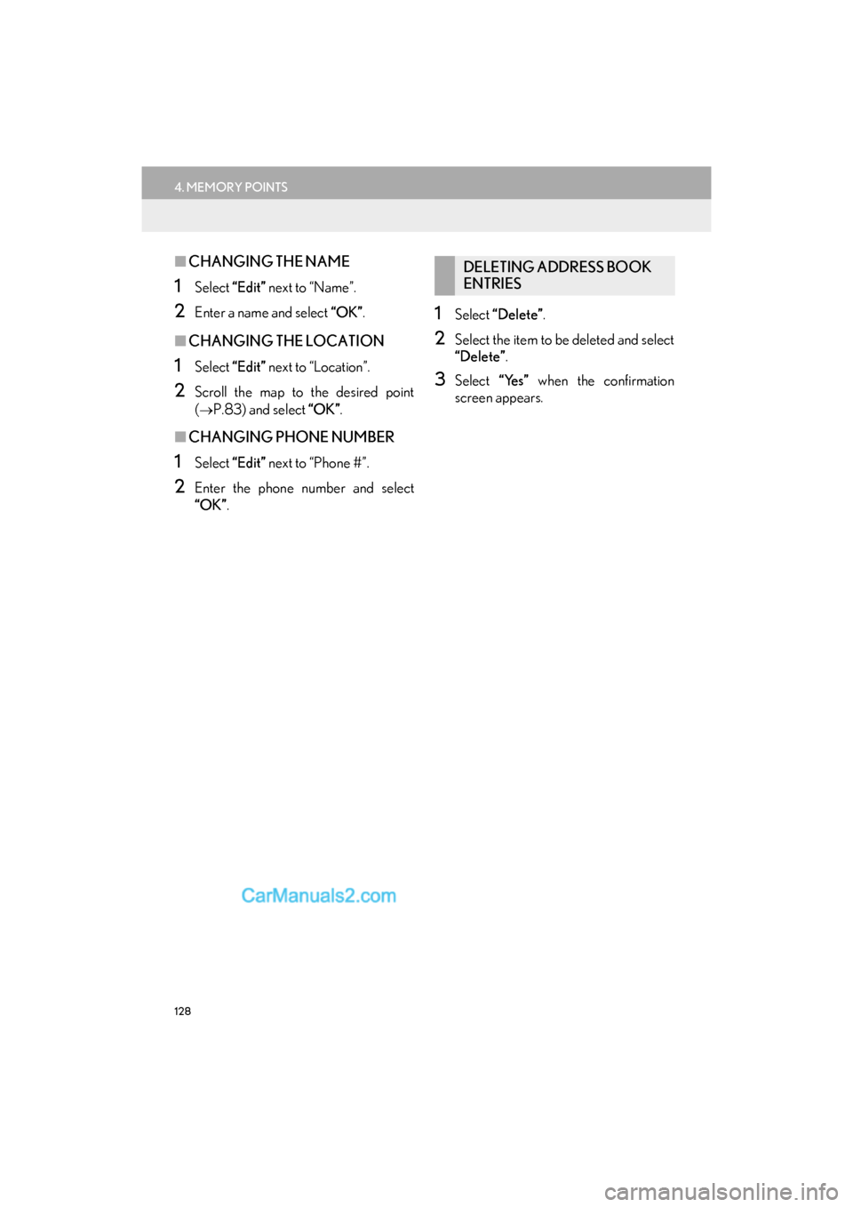 Lexus GS350 2017  Navigation Manual 128
4. MEMORY POINTS
GS_Navi+MM_OM30F99U_(U)16.07.11     14:00
■CHANGING THE NAME
1Select  “Edit” next to “Name”.
2Enter a name and select  “OK”.
■CHANGING THE LOCATION
1Select  “Edi