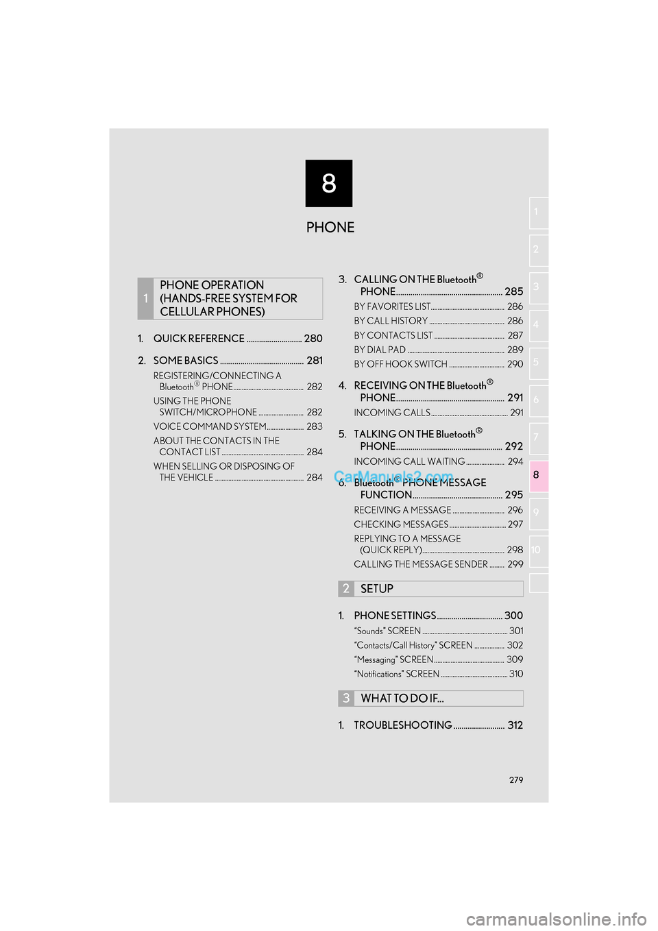Lexus GS350 2017  Navigation Manual 8
279
GS_Navi+MM_OM30F99U_(U)16.07.11     14:00
1
2
3 4
5
6
7
8 9
10
1. QUICK REFERENCE ........................... 280
2. SOME BASICS .........................................  281
REGISTERING/CONNEC