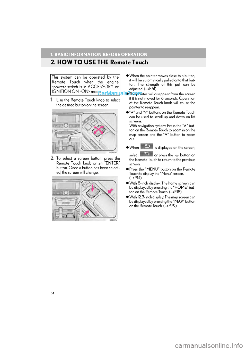 Lexus GS350 2017  Navigation Manual 34
1. BASIC INFORMATION BEFORE OPERATION
GS_Navi+MM_OM30F99U_(U)16.07.11     14:00
2. HOW TO USE THE Remote Touch
1Use the Remote Touch knob to select
the desired button on the screen.
2To select a sc
