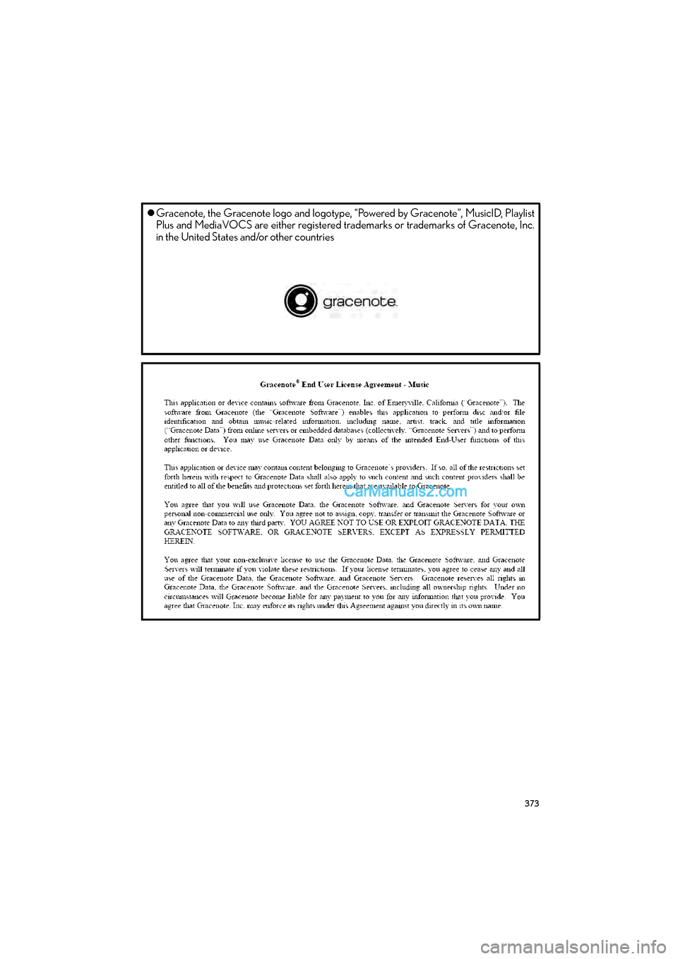 Lexus GS350 2017  Navigation Manual 373
GS_Navi+MM_OM30F99U_(U)16.07.11     14:00
�zGracenote, the Gracenote logo and logotype, “Powered by Gracenote”, MusicID, Playlist
Plus and MediaVOCS are either registered tr ademarks or tradem