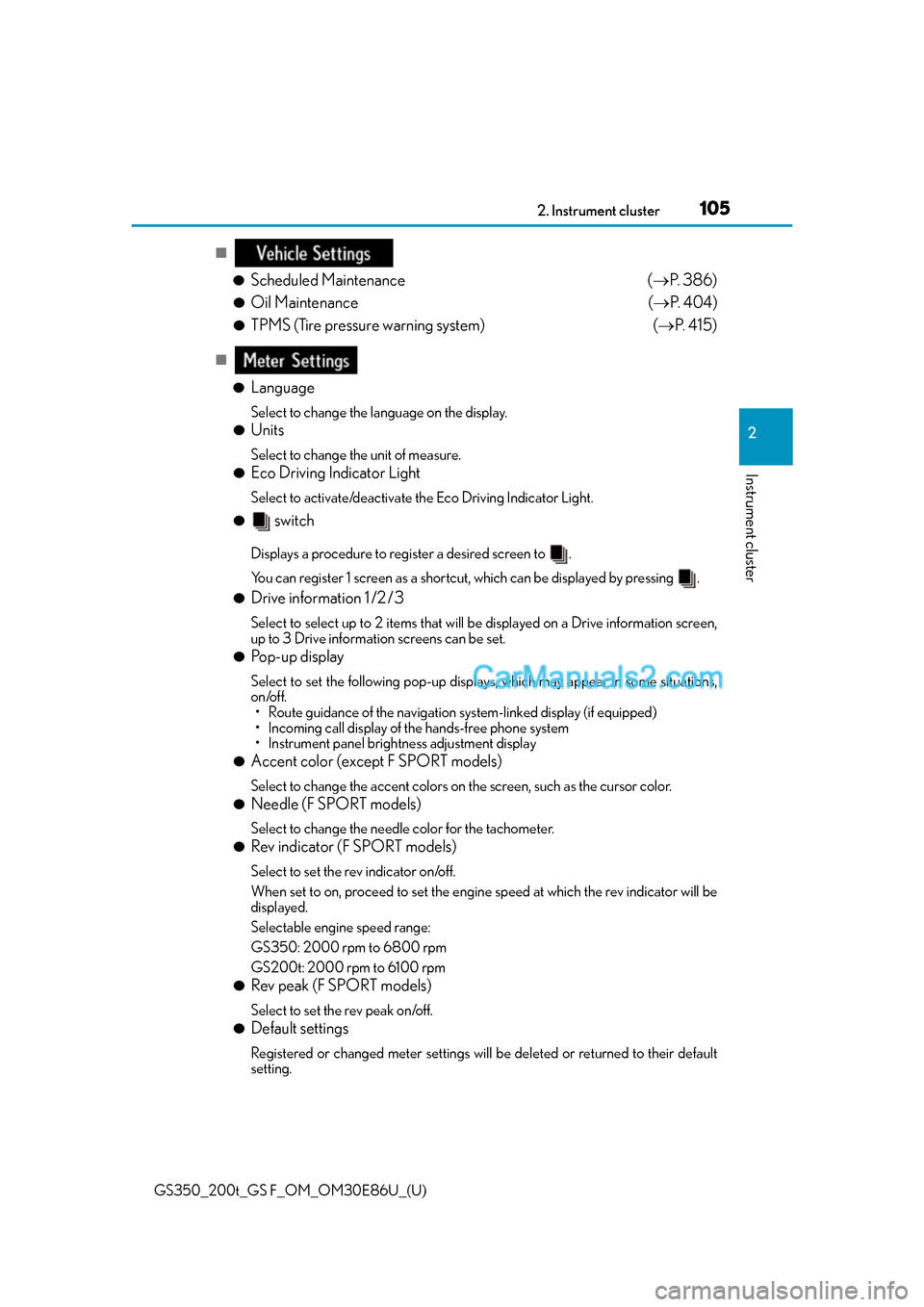 Lexus GS350 2016  Owners Manual GS350_200t_GS F_OM_OM30E86U_(U)
1052. Instrument cluster
2
Instrument cluster
■●
Scheduled Maintenance  (P.  3 8 6 )
●Oil Maintenance  ( P.  4 0 4 )
●TPMS (Tire pressure warning system) 