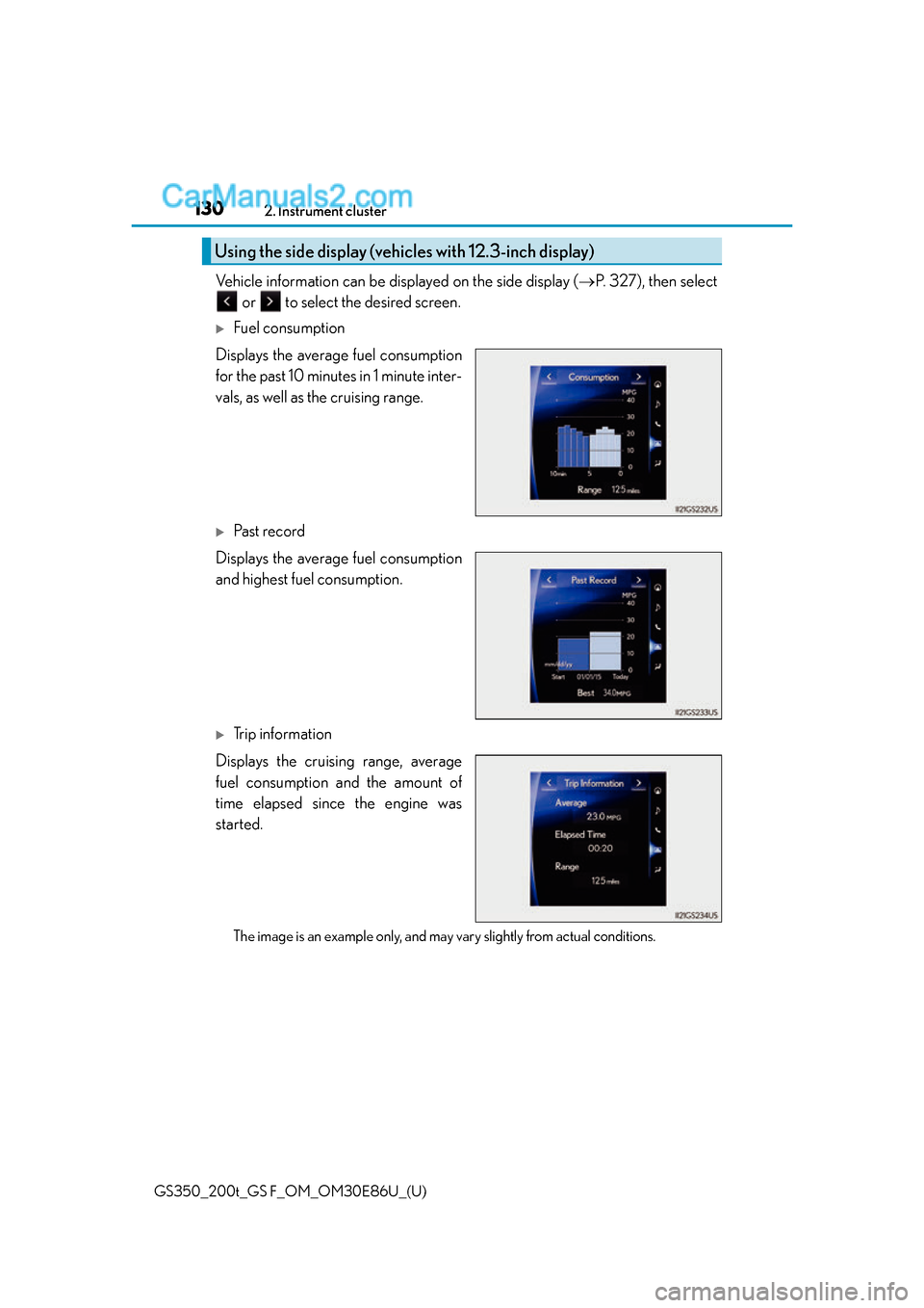 Lexus GS350 2016 Owners Manual 130
GS350_200t_GS F_OM_OM30E86U_(U)2. Instrument cluster
Vehicle information can be displayed on the side display (
P. 3 2 7 ) , t h e n s e l e c t
or to select the desired screen.
Fuel c Lexus GS350 2016 Owners Manual 130
GS350_200t_GS F_OM_OM30E86U_(U)2. Instrument cluster
Vehicle information can be displayed on the side display (
P. 3 2 7 ) , t h e n s e l e c t
or to select the desired screen.
Fuel c