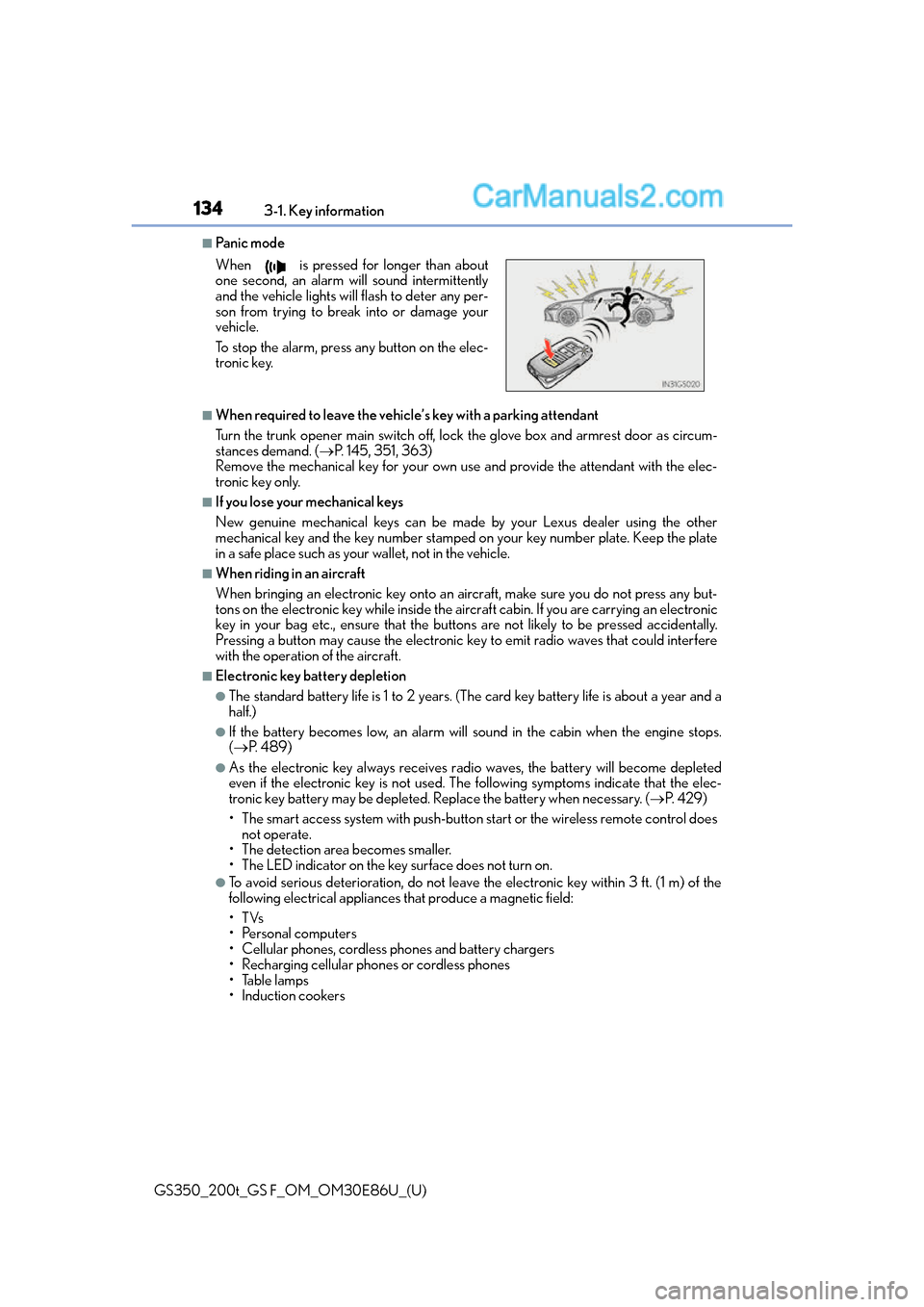 Lexus GS350 2016  Owners Manual 134
GS350_200t_GS F_OM_OM30E86U_(U)3-1. Key information
■Panic mode
■When required to leave the vehicle’s key with a parking attendant
Turn the trunk opener main switch off, lock the glove box a