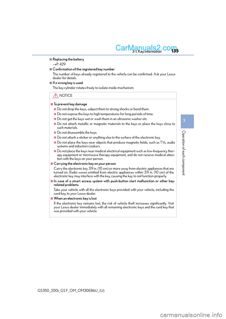 Lexus GS350 2016 Owners Manual GS350_200t_GS F_OM_OM30E86U_(U)
1353-1. Key information
3
Operation of each component
■Replacing the battery
P. 4 2 9
■Confirmation of the registered key number
The number of keys already regi Lexus GS350 2016 Owners Manual GS350_200t_GS F_OM_OM30E86U_(U)
1353-1. Key information
3
Operation of each component
■Replacing the battery
P. 4 2 9
■Confirmation of the registered key number
The number of keys already regi