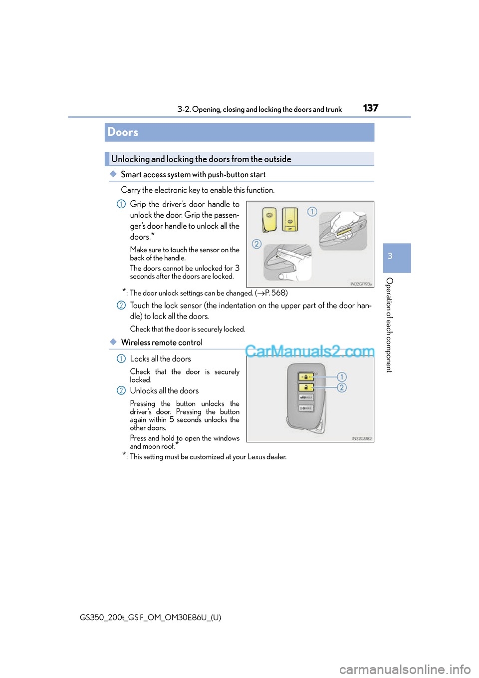 Lexus GS350 2016 Owners Manual 137
GS350_200t_GS F_OM_OM30E86U_(U)3-2. Opening, closing and
locking the doors and trunk
3
Operation of each component
Doors
◆Smart access system with push-button start
Carry the electronic key to Lexus GS350 2016 Owners Manual 137
GS350_200t_GS F_OM_OM30E86U_(U)3-2. Opening, closing and
locking the doors and trunk
3
Operation of each component
Doors
◆Smart access system with push-button start
Carry the electronic key to
