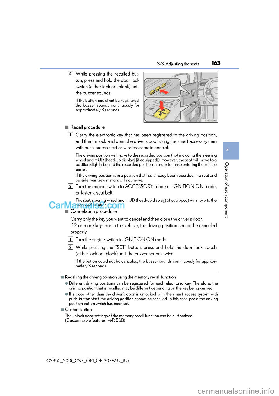Lexus GS350 2016 Owners Manual GS350_200t_GS F_OM_OM30E86U_(U)
1633-3. Adjusting the seats
3
Operation of each component
While pressing the recalled but-
ton, press and hold the door lock
switch (either lock or unlock) until
the bu Lexus GS350 2016 Owners Manual GS350_200t_GS F_OM_OM30E86U_(U)
1633-3. Adjusting the seats
3
Operation of each component
While pressing the recalled but-
ton, press and hold the door lock
switch (either lock or unlock) until
the bu