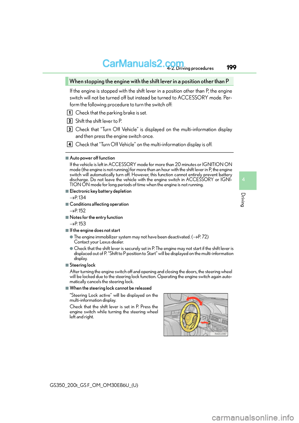 Lexus GS350 2016 Owners Guide GS350_200t_GS F_OM_OM30E86U_(U)
1994-2. Driving procedures
4
Driving
If the engine is stopped with the shift lever in a position other than P, the engine
switch will not be turned off but inst ead be Lexus GS350 2016 Owners Guide GS350_200t_GS F_OM_OM30E86U_(U)
1994-2. Driving procedures
4
Driving
If the engine is stopped with the shift lever in a position other than P, the engine
switch will not be turned off but inst ead be