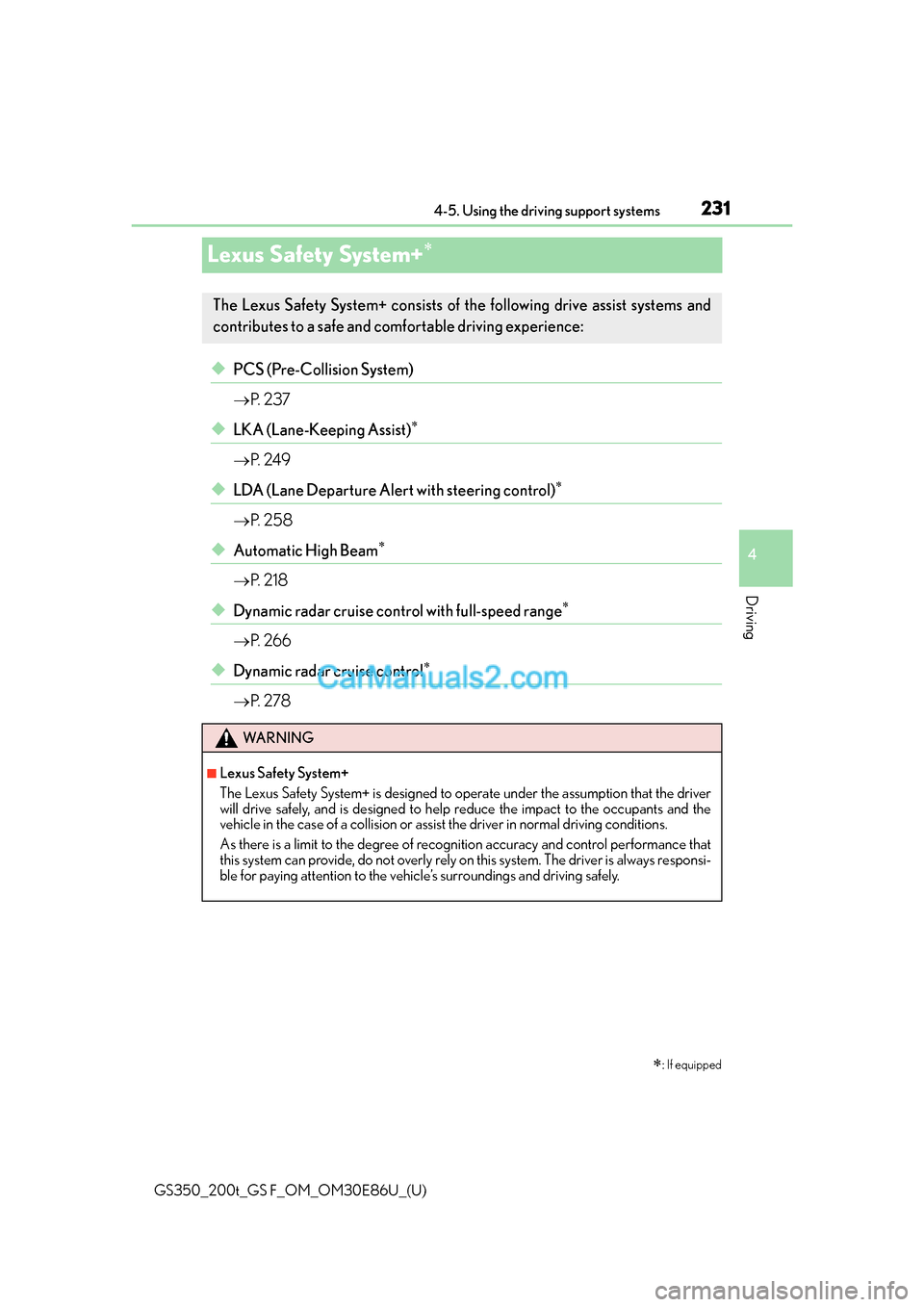 Lexus GS350 2016 Owners Manual 231
GS350_200t_GS F_OM_OM30E86U_(U)4-5. Using the driving support systems
4
Driving
Lexus Safety System+
◆PCS (Pre-Collision System)
P. 2 3 7
◆LKA (Lane-Keeping Assist)
P. 2 4 9
◆ Lexus GS350 2016 Owners Manual 231
GS350_200t_GS F_OM_OM30E86U_(U)4-5. Using the driving support systems
4
Driving
Lexus Safety System+
◆PCS (Pre-Collision System)
P. 2 3 7
◆LKA (Lane-Keeping Assist)
P. 2 4 9
◆