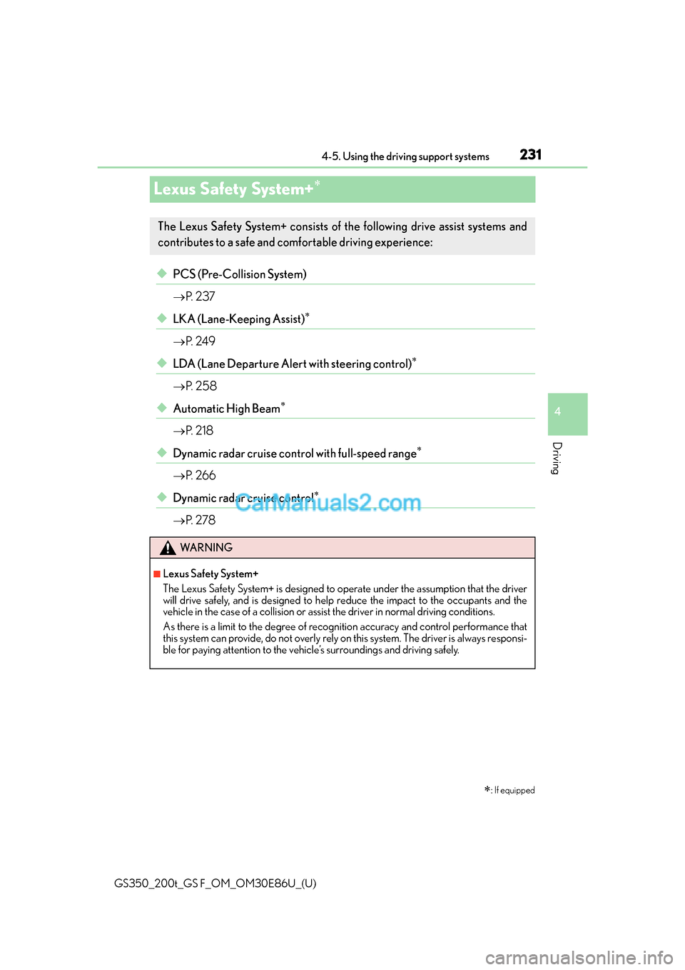Lexus GS350 2016  Owners Manual 231
GS350_200t_GS F_OM_OM30E86U_(U)4-5. Using the driving support systems
4
Driving
Lexus Safety System+
◆PCS (Pre-Collision System)

P.  2 3 7
◆LKA (Lane-Keeping Assist)
P.  2 4 9
◆
