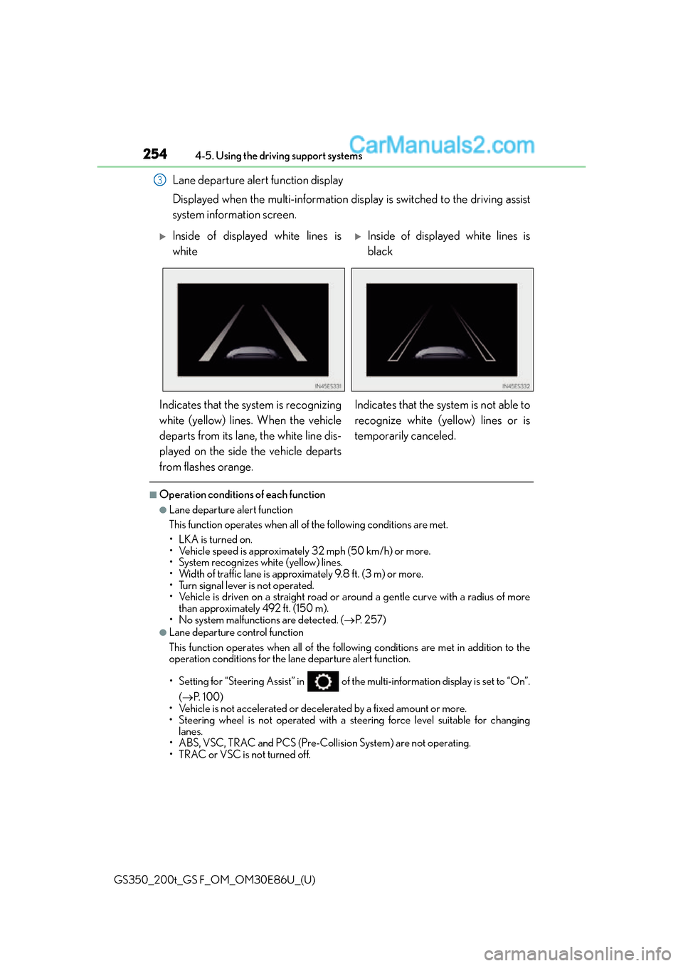 Lexus GS350 2016 Owners Manual 254
GS350_200t_GS F_OM_OM30E86U_(U)4-5. Using the driving support systems
Lane departure alert function display
Displayed when the multi-information disp
lay is switched to the driving assist
system i Lexus GS350 2016 Owners Manual 254
GS350_200t_GS F_OM_OM30E86U_(U)4-5. Using the driving support systems
Lane departure alert function display
Displayed when the multi-information disp
lay is switched to the driving assist
system i