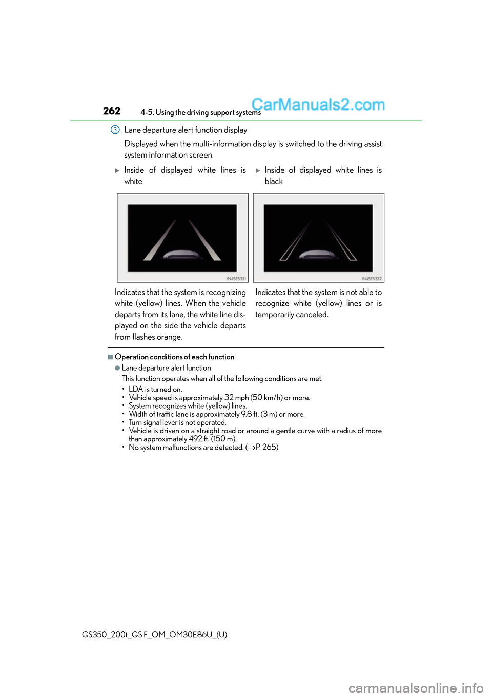 Lexus GS350 2016 Owners Manual 262
GS350_200t_GS F_OM_OM30E86U_(U)4-5. Using the driving support systems
Lane departure alert function display
Displayed when the multi-information disp
lay is switched to the driving assist
system i Lexus GS350 2016 Owners Manual 262
GS350_200t_GS F_OM_OM30E86U_(U)4-5. Using the driving support systems
Lane departure alert function display
Displayed when the multi-information disp
lay is switched to the driving assist
system i