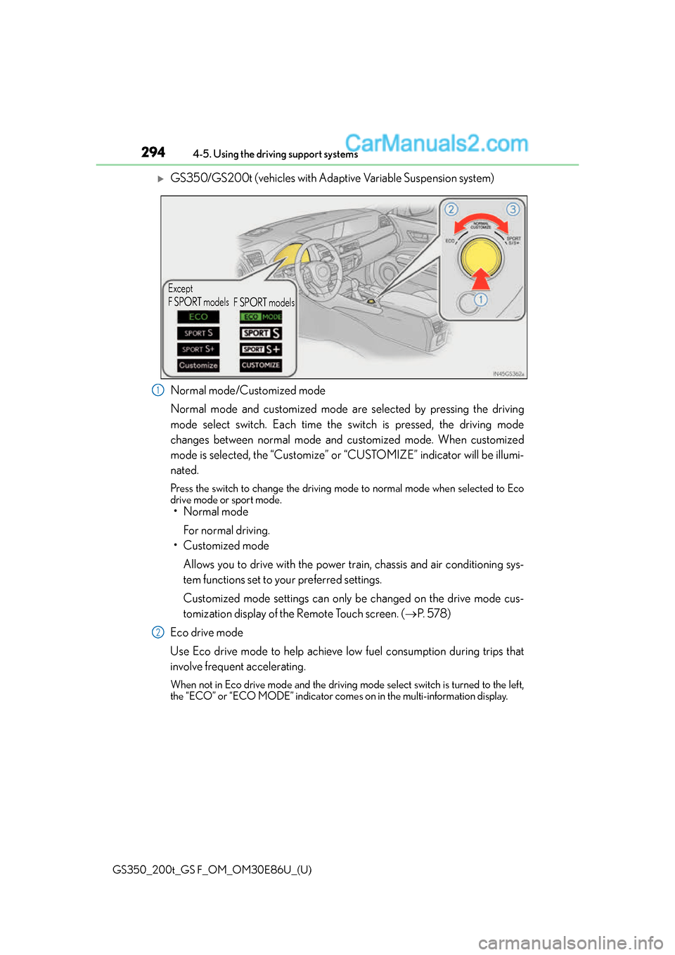 Lexus GS350 2016  Owners Manual 294
GS350_200t_GS F_OM_OM30E86U_(U)4-5. Using the driving support systems
GS350/GS200t (vehicles with Adaptive Variable Suspension system)
Normal mode/Customized mode
Normal mode and customized mod